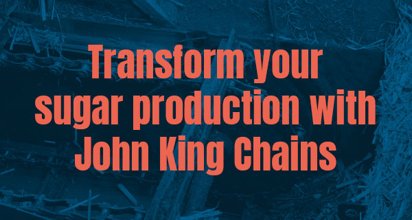 Transform your sugar production with John King Chains 